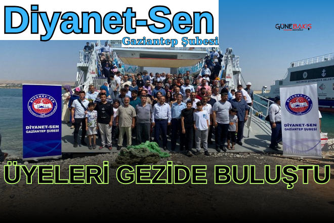 Diyanet-Sen Gaziantep Şubesi üyeleri gezide buluştu